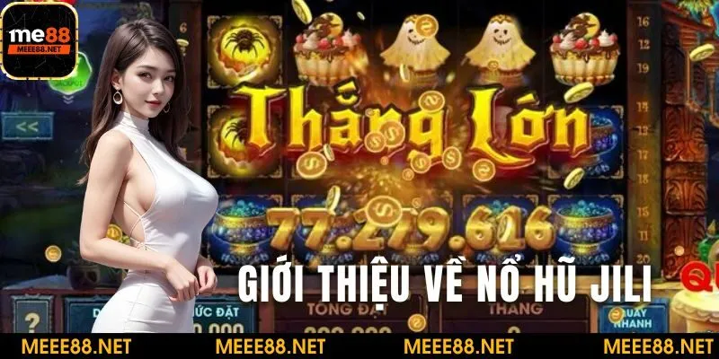 Giới thiệu về game nổ hũ JILI tại nhà cái ME88