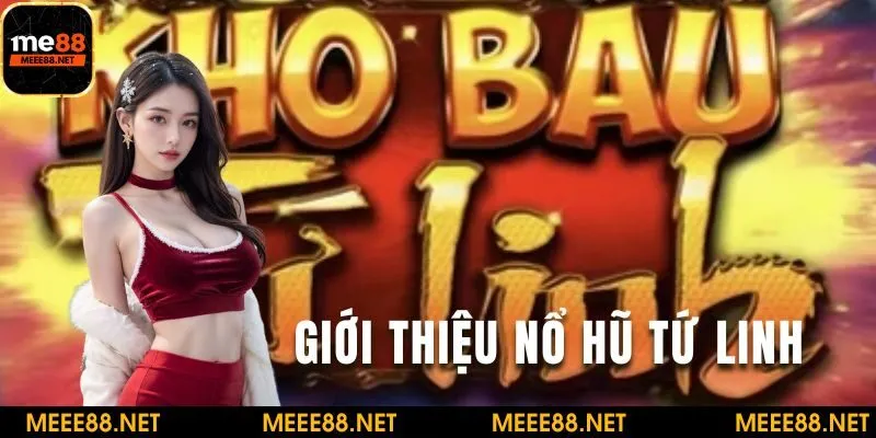 Giới thiệu về game nổ hũ tứ linh tại nền tảng ME88