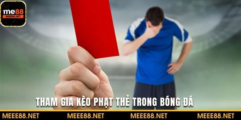 Tham gia dự đoán kèo phạt thẻ trong cá độ bóng đá