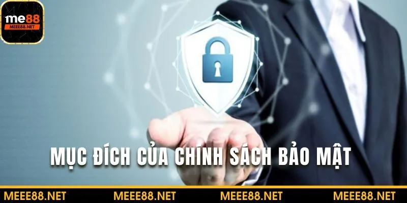 Tìm hiểu mục đích khi đưa ra chính sách bảo mật ME88