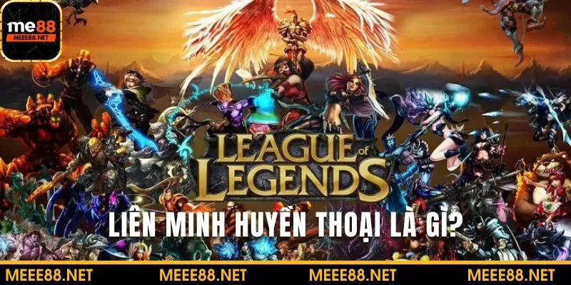 Tìm hiểu về game Liên Minh Huyền Thoại hấp dẫn