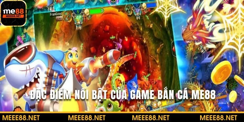 Ưu điểm nổi bật của bắn cá ME88 thu hút người chơi