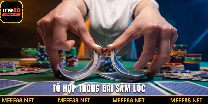 Nắm bắt từng tổ hợp ghép bài Sâm lốc là gì