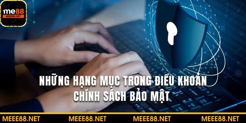 Tham khảo các hạng mục có tại chính sách bảo mật này