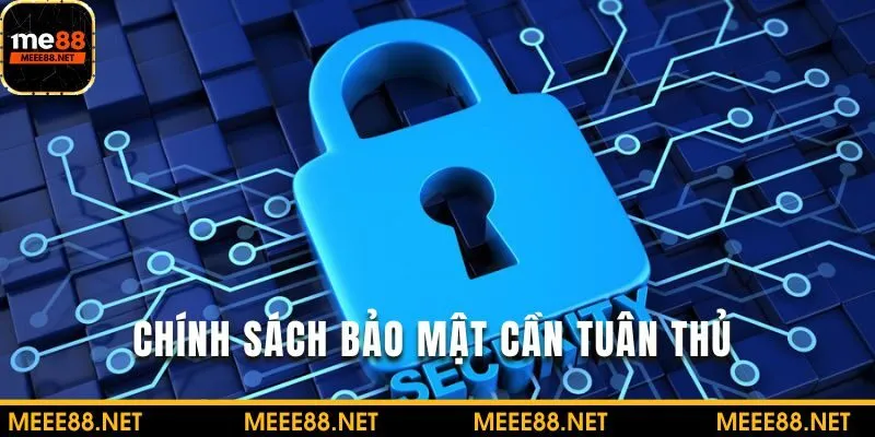Cần tuân thủ các quy định chính sách đưa ra tại đây