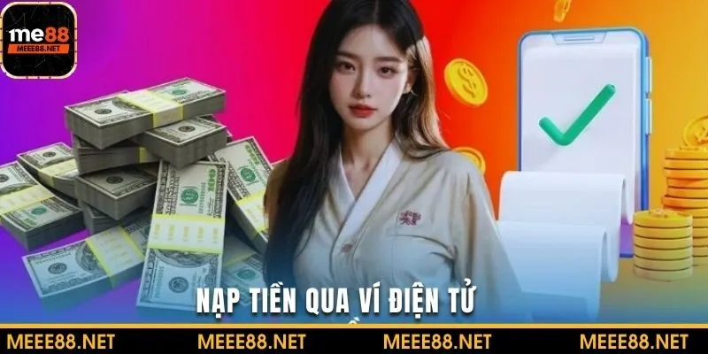 Thao tác nạp tiền qua ví điện tử tại nhà cái ME88