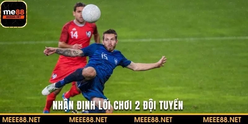 Kinh nghiệm cá cược kèo dựa trên lối chơi của 2 đội tuyển