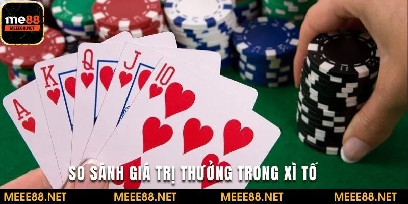 So sánh giá trị thưởng trong xì tố là gì